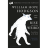 William Hope Hodgson and the Rise of the Weird: Possibilities of the Dark