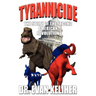 Tyrannicide the Story of the Second American Revolution
