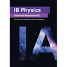 IB Physics Internal Assessment: The Definitive IA Guide for the International Baccalaureate [IB] Diploma