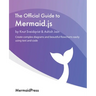The Official Guide to Mermaid.js: Create complex diagrams and beautiful flowcharts easily using text and code