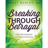 Breaking Through Betrayal: and Recovering the Peace Within, 2nd Edition