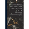 Ryerson's Ready Reference, the Steel-Service Book: A Complete Hand Book and Stock List of Steel and Iron Ready for Immediate Shipment; Sizes, Weights,