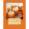 Every Woman's Canning Book: The ABC of Safe Home Canning and Preserving by the Cold Pack Method