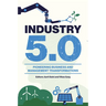 Industry 5.0: Pioneering Business and Management Transformations