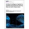 Artificial Intelligence Applied to Satellite-Based Remote Sensing Data for Earth Observation