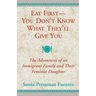 Eat First - You Don't Know What They'll Give You: The Adventures of an Immigrant Family and Their Feminist Daughter