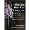 The Last American Newspaper: An Institution in Peril, Through the Eyes of a Small-Town Editor