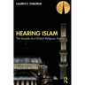 Hearing Islam: The Sounds of a Global Religious Tradition
