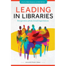Leading in Libraries: Perspectives from Lived Experiences