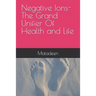 Negative Ions The Grand Unifier Of Health and Life