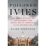 Poisoned Ivies: The Inside Account of the Academic and Moral Rot at America's Elite Universities