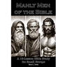 Manly Men of the Bible: A 13-Lesson Bible Study for Small Groups