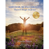 Survivor, Be Encouraged: There's Hope in Jesus