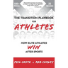 The Transition Playbook for ATHLETES: How Elite Athletes WIN After Sports