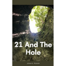 21 And The Hole