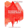 Everyone is a Change Agent: A Guide to the Change Agent Essentials
