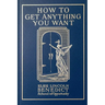 How to Get Anything You Want