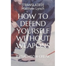 How to Defend Yourself Without Weapons: By Salmson-Creak