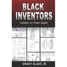 Black Inventors: Hidden In Plain Sight