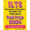 ILTS Elementary Education (Grades 1-6) (305) Math Test Prep: The Ultimate Guide to ILTS Elementary Education + 2 Full-Length Practice Tests