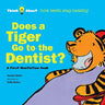 Does a Tiger Go to the Dentist?: Think About How Teeth Stay Healthy