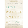 Love Walked among Us