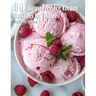 50 Dairy-Free Ice Cream Recipes for Home