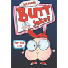 101 Funny Butt Jokes for Kids ages 8-12: Super silly and gross joke book especially created for boys (and girls) who love to laugh (illustrations on e