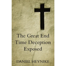 The Great End Time Deception Exposed