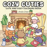Cozy Cuties: Coloring Book for Adults and Teens Featuring Adorable Animal Characters, Relaxing Hygge Moments and Comfy Scenes