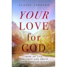Your Love for God: How to Live the First and Great Commandment Today