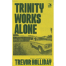 Trinity Works Alone