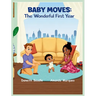 Baby Moves: The Wonderful First Year