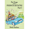 Fat Dogs and French Estates, Part 1