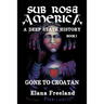 Sub Rosa America, Book I: Gone to Croatan