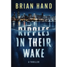 Ripples In Their Wake: A Thriller