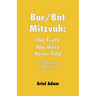 Bar/Bat Mitzvah: The Truth You Were Never Told: The Meaning of Mitzvah