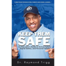 Keep Them Safe: An Educator's Guide to School Safety, Digital Safety, and Personal Safety
