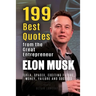 Elon Musk: 199 Best Quotes from the Great Entrepreneur: Tesla, SpaceX, Exciting Future, Money, Failure and Success (Powerful Less