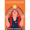 My Little Spiritual Book: Rituals, Poems & Practices for Enlightenment