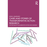 Cases and Stories of Transformative Action Research: Five Decades of Collaborative Action and Learning
