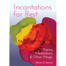Incantations for Rest: Poems, Meditations, and Other Magic