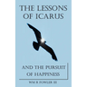 The Lessons of Icarus and the Pursuit of Happiness