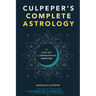 Culpeper's Complete Astrology: The Lost Art of Astrological Medicine