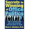 Secrets to Winning at Office Politics: How to Achieve Your Goals and Increase Your Influence at Work