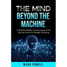 The Mind Beyond The Machine