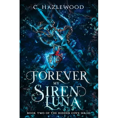 Forever My Siren Luna: Book Two of The Hidden Cove Series