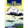 The Blue Room: A Novel of an Alternate Future