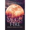 Full Moon Fire: Spoken Songs of Love