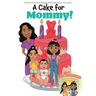 A Cake for Mommy!